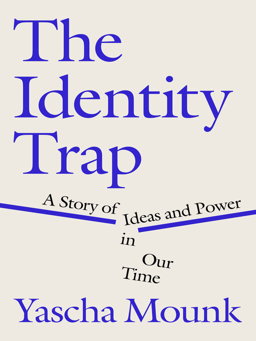 Title details for The Identity Trap by Yascha Mounk - Available